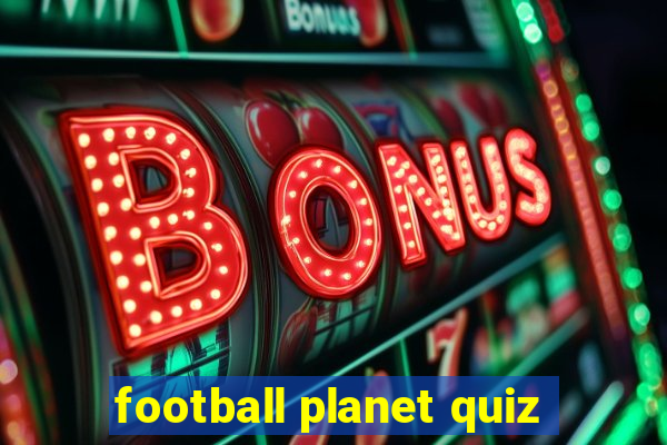 football planet quiz